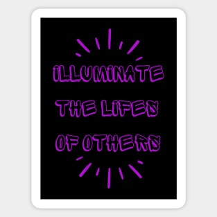 illuminate the Lifes of Others Sticker